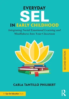 Il Sel quotidiano nella prima infanzia: Integrare l'apprendimento delle emozioni sociali e la mindfulness nella vostra classe - Everyday Sel in Early Childhood: Integrating Social Emotional Learning and Mindfulness Into Your Classroom