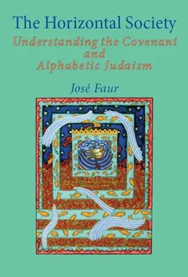 La società orizzontale: Comprendere l'Alleanza e l'ebraismo alfabetico (Vol. 1) - The Horizontal Society: Understanding the Covenant and Alphabetic Judaism (Vol. 1)