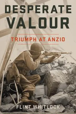 Valore disperato: Il trionfo ad Anzio - Desperate Valour: Triumph at Anzio