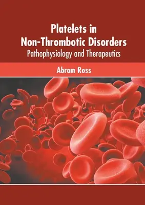 Le piastrine nei disturbi non trombotici: Fisiopatologia e terapia - Platelets in Non-Thrombotic Disorders: Pathophysiology and Therapeutics