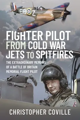 Pilota da caccia: Dai jet della guerra fredda agli Spitfire: Le straordinarie memorie di un pilota del Memorial della Battaglia d'Inghilterra - Fighter Pilot: From Cold War Jets to Spitfires: The Extraordinary Memoirs of a Battle of Britain Memorial Flight Pilot