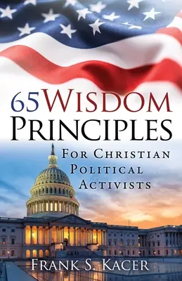 65 principi di saggezza per attivisti politici cristiani - 65 Wisdom Principles For Christian Political Activists