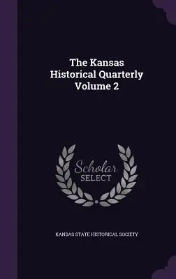 Il trimestrale storico del Kansas Volume 2 - The Kansas Historical Quarterly Volume 2