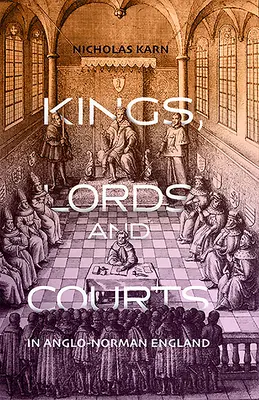 Re, signori e corti nell'Inghilterra anglo-normanna - Kings, Lords and Courts in Anglo-Norman England