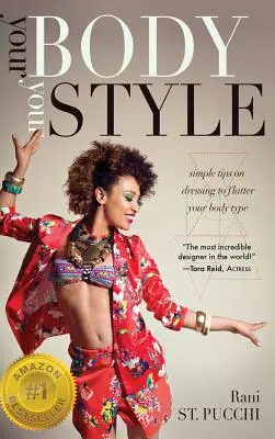 Il tuo corpo, il tuo stile: Semplici consigli su come vestirsi per adulare il proprio tipo di corpo - Your Body, Your Style: Simple Tips on Dressing to Flatter Your Body Type