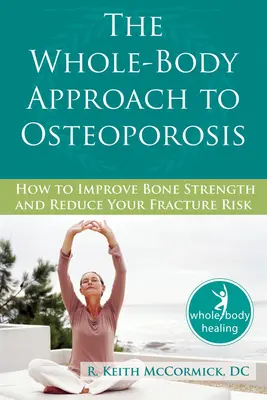L'approccio integrale all'osteoporosi: come migliorare la forza delle ossa e ridurre il rischio di fratture - The Whole-Body Approach to Osteoporosis: How to Improve Bone Strength and Reduce Your Fracture Risk