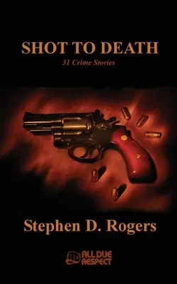 Colpito a morte: 31 storie di crimini - Shot to Death: 31 Crime Stories