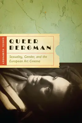 Queer Bergman: Sessualità, genere e cinema d'arte europeo - Queer Bergman: Sexuality, Gender, and the European Art Cinema