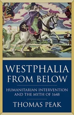 Westfalia dal basso: L'intervento umanitario e il mito del 1648 - Westphalia from Below: Humanitarian Intervention and the Myth of 1648