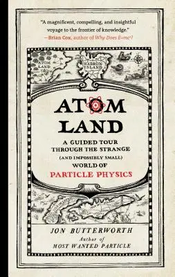 Atom Land: Una visita guidata attraverso lo strano (e incredibilmente piccolo) mondo della fisica delle particelle - Atom Land: A Guided Tour Through the Strange (and Impossibly Small) World of Particle Physics