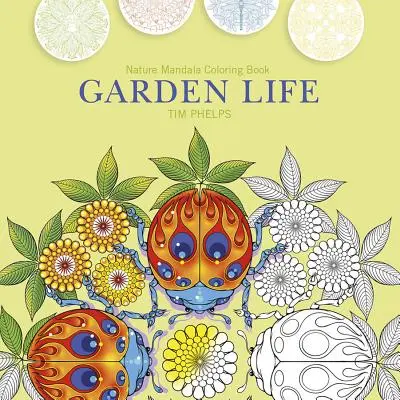 Vita in giardino: Mandala da colorare sulla natura - Garden Life: Nature Mandala Coloring Book