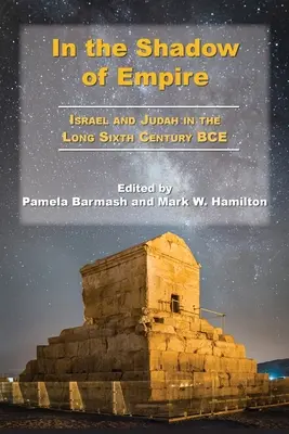 All'ombra dell'impero: Israele e Giuda nel lungo VI secolo a.C. - In the Shadow of Empire: Israel and Judah in the Long Sixth Century BCE