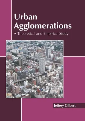 Agglomerati urbani: Uno studio teorico ed empirico - Urban Agglomerations: A Theoretical and Empirical Study