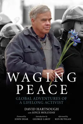 La pace: Avventure globali di un attivista per tutta la vita - Waging Peace: Global Adventures of a Lifelong Activist