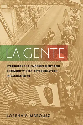La Gente: Lotte per l'emancipazione e l'autodeterminazione comunitaria a Sacramento - La Gente: Struggles for Empowerment and Community Self-Determination in Sacramento