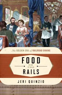 Cibo su rotaia: L'epoca d'oro delle cene in ferrovia - Food on the Rails: The Golden Era of Railroad Dining