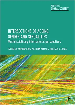 Intersezioni tra invecchiamento, genere e sessualità: Prospettive internazionali multidisciplinari - Intersections of Ageing, Gender and Sexualities: Multidisciplinary International Perspectives