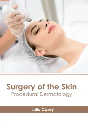 Chirurgia della pelle: Dermatologia procedurale - Surgery of the Skin: Procedural Dermatology