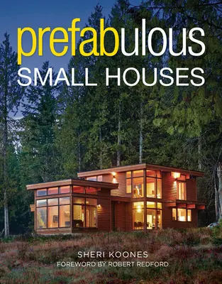Piccole case prefabbricate - Prefabulous Small Houses