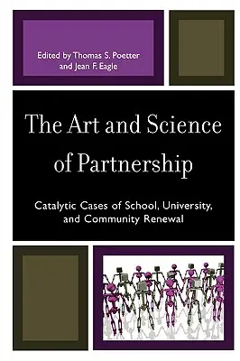 L'arte e la scienza del partenariato: Casi catalitici di rinnovamento di scuole, università e comunità - The Art and Science of Partnership: Catalytic Cases of School, University, and Community Renewal