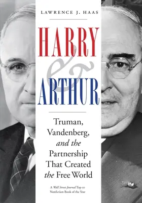 Harry e Arthur: Truman, Vandenberg e la partnership che ha creato il mondo libero - Harry and Arthur: Truman, Vandenberg, and the Partnership That Created the Free World