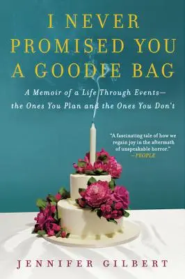 Non ti ho mai promesso una borsa dei regali: Memorie di una vita attraverso gli eventi: quelli che si pianificano e quelli che non si programmano - I Never Promised You a Goodie Bag: A Memoir of a Life Through Events--The Ones You Plan and the Ones You Don't