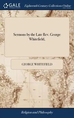Sermoni del defunto Rev. George Whitefield, - Sermons by the Late Rev. George Whitefield,