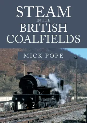 Il vapore nei bacini carboniferi britannici - Steam in the British Coalfields