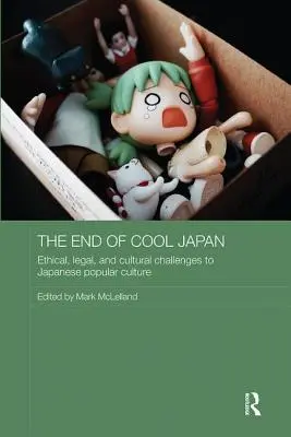 La fine del Giappone freddo: Sfide etiche, legali e culturali per la cultura popolare giapponese - The End of Cool Japan: Ethical, Legal, and Cultural Challenges to Japanese Popular Culture