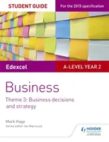 Edexcel A-level Business Student Guide: Tema 3: Decisioni e strategia aziendale - Edexcel A-level Business Student Guide: Theme 3: Business decisions and strategy