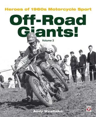 Giganti del fuoristrada! Volume 3: Eroi del motociclismo sportivo degli anni '60 - Off-Road Giants! Volume 3: Heroes of 1960s Motorcycle Sport