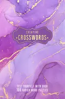 Cruciverba creativi - Mettetevi alla prova con oltre 100 puzzle di parole diverse - Creative Crosswords - Test Yourself with over 100 Varied Word Puzzles