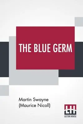 Il germe blu (Swayne (Maurice Nicoll) Martin) - The Blue Germ (Swayne (Maurice Nicoll) Martin)