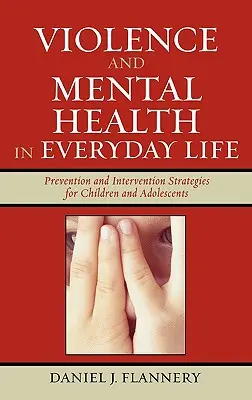 Violenza e salute mentale nella vita quotidiana: Strategie di prevenzione e intervento per bambini e adolescenti - Violence and Mental Health in Everyday Life: Prevention and Intervention Strategies for Children and Adolescents