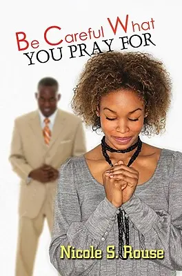 Attenti a ciò che pregate - Be Careful What You Pray For