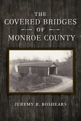 I ponti coperti della contea di Monroe - The Covered Bridges of Monroe County