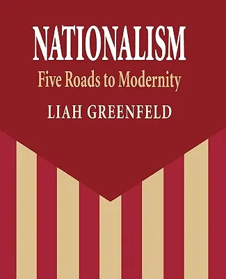 Nazionalismo: Cinque strade per la modernità - Nationalism: Five Roads to Modernity