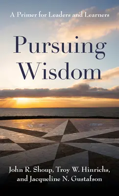 Perseguire la saggezza: Un manuale per leader e discenti - Pursuing Wisdom: A Primer for Leaders and Learners