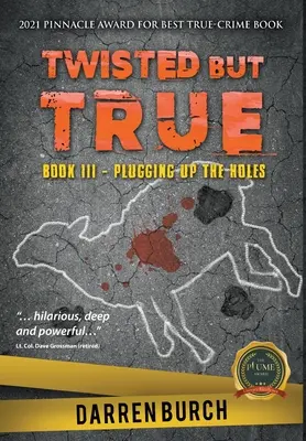 Twisted But True: Libro III - Tappare i buchi - Twisted But True: Book III - Plugging Up The Holes