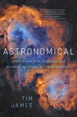 Astronomico: Dai quark ai quasar: La scienza dello spazio più strana - Astronomical: From Quarks to Quasars: The Science of Space at Its Strangest