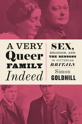 Una famiglia davvero molto eccentrica: Sesso, religione e i Benson nella Gran Bretagna vittoriana - A Very Queer Family Indeed: Sex, Religion, and the Bensons in Victorian Britain