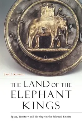 La terra dei re elefanti: Spazio, territorio e ideologia nell'Impero Seleucide - The Land of the Elephant Kings: Space, Territory, and Ideology in the Seleucid Empire