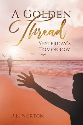 Un filo d'oro: Il domani di ieri - A Golden Thread: Yesterday's Tomorrow