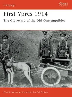 Prima Ypres 1914: Il cimitero dei vecchi Contemplabili - First Ypres 1914: The Graveyard of the Old Contemptibles