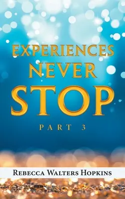 Esperienze che non si fermano mai: Parte 3 - Experiences Never Stop: Part 3