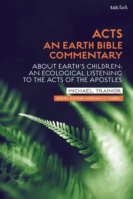 Atti: Un commento alla Bibbia della Terra: Sui figli della Terra: Un ascolto ecologico degli Atti degli Apostoli - Acts: An Earth Bible Commentary: About Earth's Children: An Ecological Listening to the Acts of the Apostles