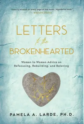 Lettere al cuore spezzato: Consigli da donna a donna su come riorientare, ricostruire e amare - Letters to the Brokenhearted: Woman-to-Woman Advice on Refocusing, Rebuilding, and Reloving