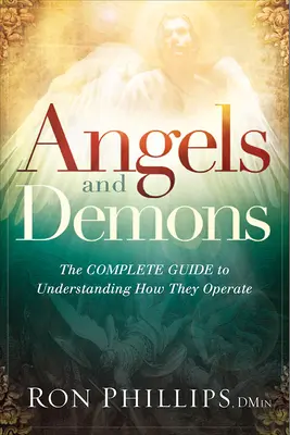 Angeli e demoni: Guida completa alla comprensione del loro funzionamento - Angels and Demons: The Complete Guide to Understanding How They Operate