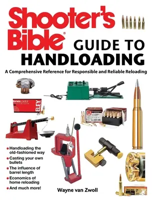 Guida alla Bibbia del Tiratore per il caricamento a mano: Un riferimento completo per una ricarica responsabile e affidabile - Shooter's Bible Guide to Handloading: A Comprehensive Reference for Responsible and Reliable Reloading