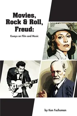 Film, Rock & Roll, Freud: Saggi su film e musica - Movies, Rock & Roll, Freud: Essays on Film and Music